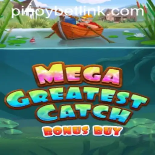 Exploring the Excitement of MegaGreatestCatchBonusBuy: A PinoyBet Adventure