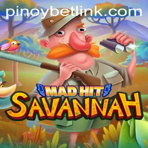 Exploring MadHitSavannah: A Unique Pinoybet Gaming Experience